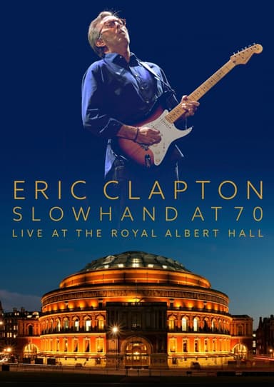 Eric Clapton: Slowhand At 70 - Live At The Royal Albert Hall